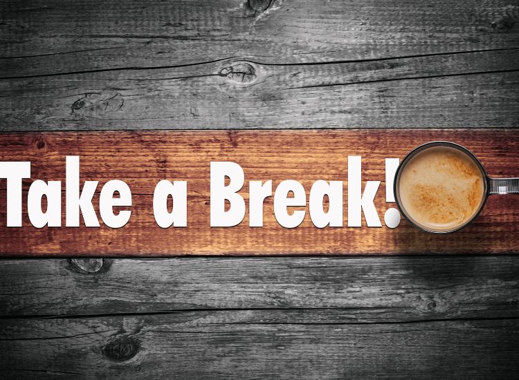 Take Breaks