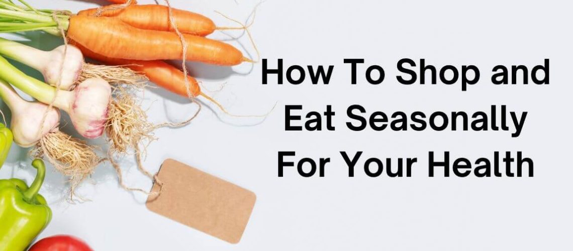 How To Shop And Eat Seasonally For Your Health (1)